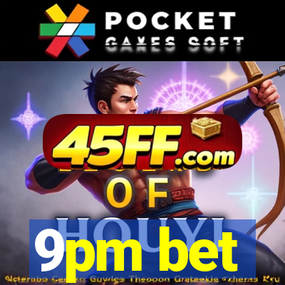 9pm bet